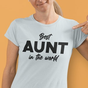 Best Aunt in the World, Aunt Gift, Aunt TShirt, Auntie Shirt, Aunt T Shirt, Gift for Auntie, World&#39;s Best Aunt, Favorite Aunt, Birthday Gift