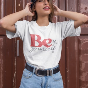 Be Yourself Unisex Tshirt, Inspirational Shirt, Motivational Shirt, Believe Shirt, Workout Shirt, Yoga Shirt, Self Love Shirt, Spiritual Tee