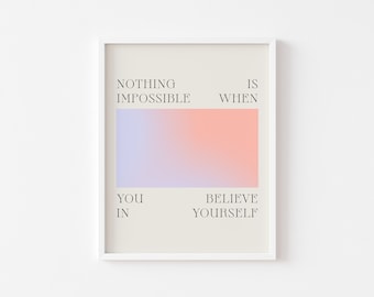 Nothing is Impossible Print || Believe In Yourself Art Print || Danish Pastel || Abstract Gradient