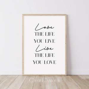 Love The Life You Live, Live The Life You Love || Minimalistischer Spruchdruck || Inspirierender Spruch