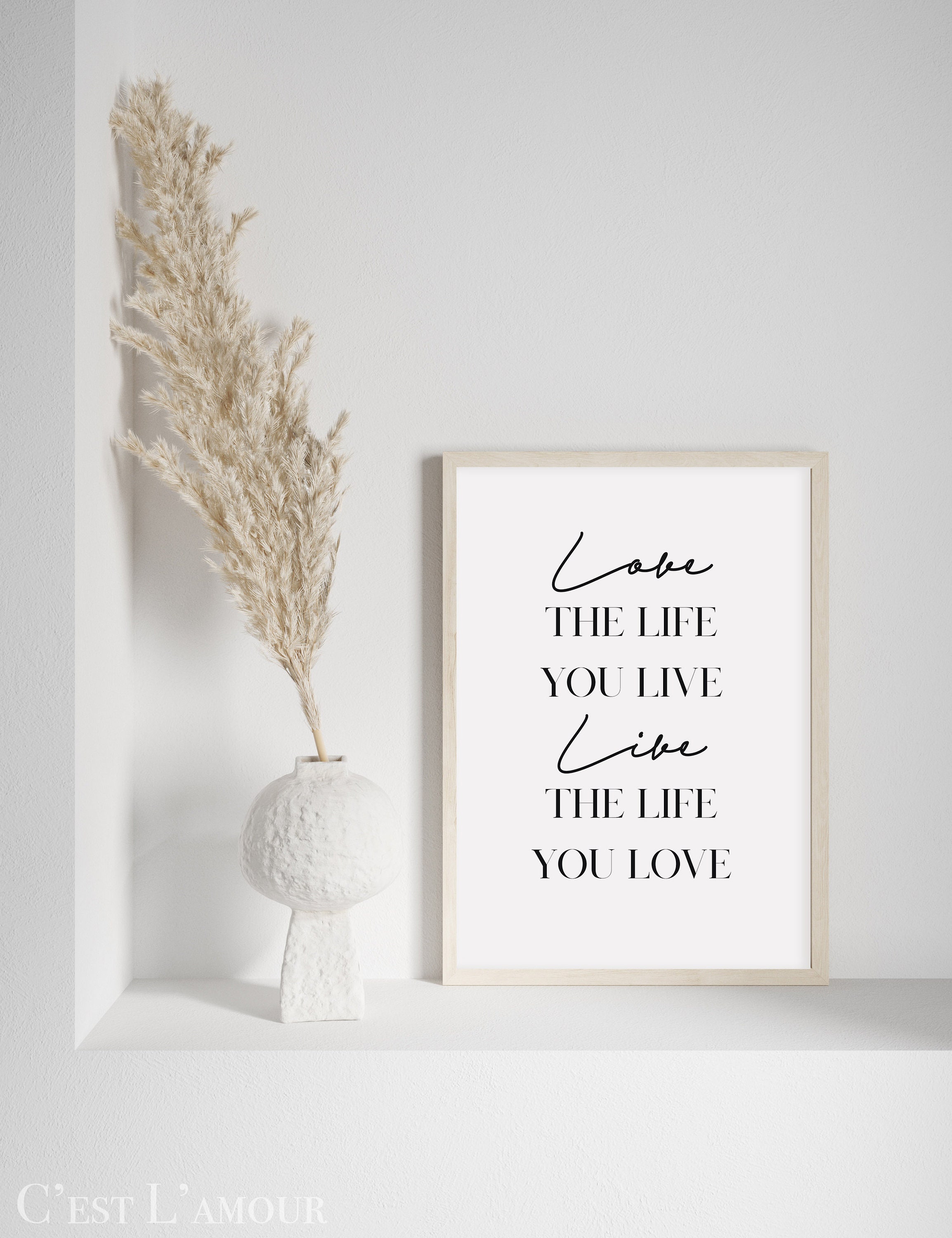 Love the Life You Live, Live the Life You Love || Minimal Quote
