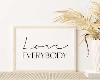 Love Everybody || Typography Printable || Minimalist || Inspirational Saying