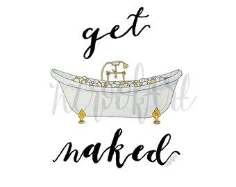 Bathtub and Bubbles "Get Naked" Watercolor Print, Bathroom Decor, Clawfoot Bathtub Relax
