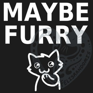 Maybe Furry Shirt