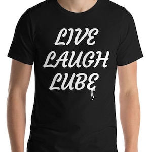 Live Laugh Lube Joke Shirt