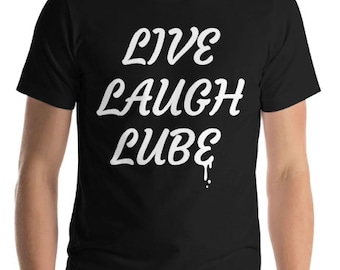 Live Laugh Lube Joke Shirt