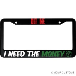 Hit Me I Need The Money License Plate Frame - Funny Aluminum Car Accessory for Drivers
