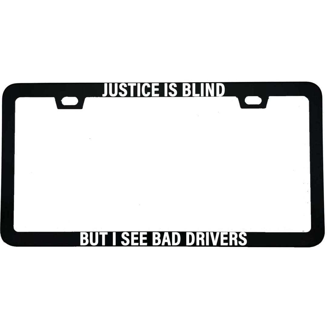 Funny Attorney License Plate Frame: Justice is Blind, Bad Drivers - Etsy