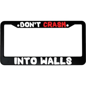 Don&#39;t Crash Into Walls License Plate Frame - Funny Aluminum Car Accessory for Drivers