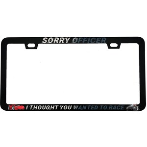May include: Black license plate frame with the text "SORRY OFFICER" at the top and "I THOUGHT YOU WANTED TO RACE" at the bottom. The frame has a red sports car on the left and a gray sports car on the right.