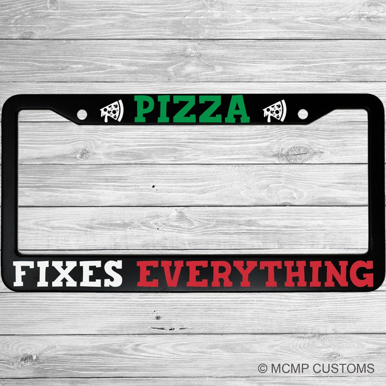 Pizza Fixes Everything Funny Aluminum Car License Plate Frame Pizza Lovers image 3