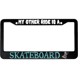 My Other Ride Is a Skateboard License Plate Frame - Funny Aluminum Car Accessory for Skateboarders