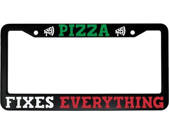 Pizza Fixes Everything Funny Aluminum Car License Plate Frame Pizza Lovers