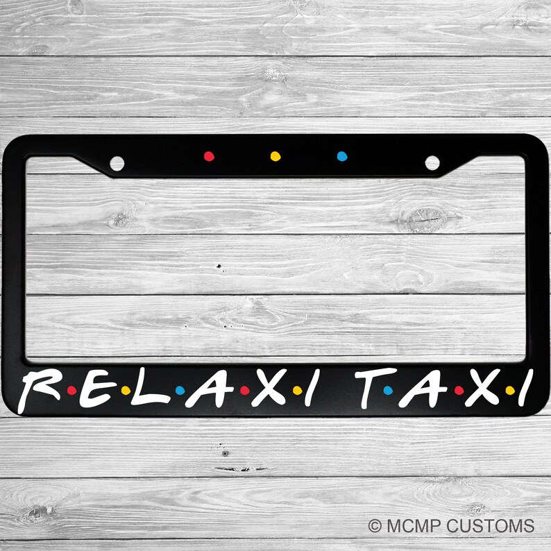 Relaxi Taxi Friends Phoebe/'s Cab Aluminum Car License Plate Frame