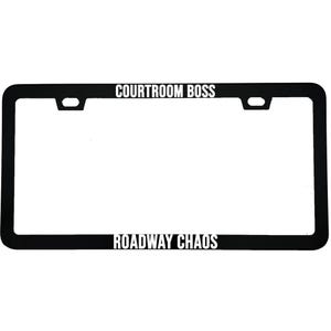 May include: Black license plate frame with the text "COURTROOM BOSS" at the top and "ROADWAY CHAOS" at the bottom. The frame has a rectangular shape with rounded corners and mounting holes.
