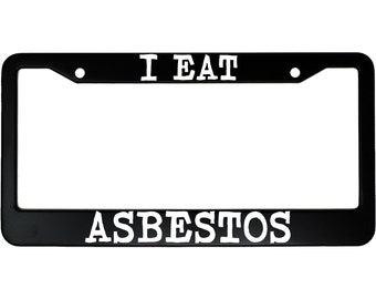 I Eat Asbestos Funny New Generation Thing Cartoon Aluminum Car License Plate Frame