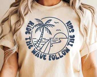 Summer Shirt, Retro Surfing Shirt, Ride the Wave Follow the Sun Shirt, Gift for Surfer, Beach Lover Gift, Vintage Surf Tshirt