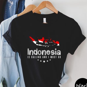 Indonesia is Calling and I Must Go Shirt, Indonesia Travel Shirt, Indonesian Gift, Indonesia Map Shirt, Indonesia Flag Shirt, Vacation Shirt