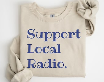 Support Local Radio Crewneck Sweatshirt Gift for Radio Lovers, Radio Operator Present, 80s 90s Sweater