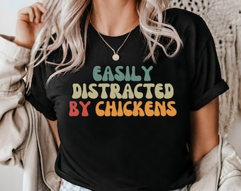 Easily Distracted by Chickens Shirt, Chicken Shirt, Chicken Lover Gift, Country Shirt, Chicken Mom T-shirt, Farm Life, Farm Animals Shirt