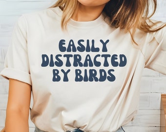 Easily Distracted by Birds Shirt, Funny Bird Shirt, Bird Lover Gift, Bird Watcher Gift, Cute Bird Shirt, Retro Bird Watching Tshirt