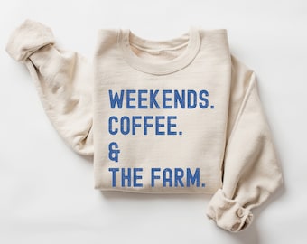 Weekends Coffee & The Farm Sweatshirt, Farm Life Sweatshirt, Farm Girl Sweatshirt, Gift for Farmers, Farming Sweatshirt, Agriculture Sweater