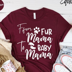 From Fur Mama to Baby Mama Shirt, Baby Announcement Shirt, New Mom Gifts, Expecting Mom Gifts, Mothers Day Gifts, Pregnancy Reveal Tee