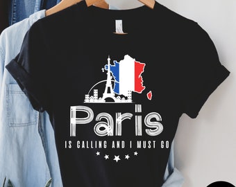 Paris Is Calling And I Must Go Shirt, Paris Shirt, Paris Travel Shirt, Paris Trip Shirt, Paris Lover Gift, Unisex Tee