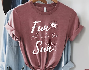 Fun In The Sun Shirt - Summer Shirt, Beach Shirt, Summer Vibes Shirt, Hello Summer Tee, Summer Party Shirt, Gift For Summer