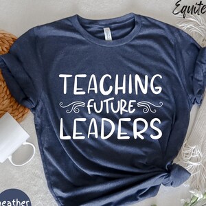 Teaching Future Leaders Shirt, Future Leaders Shirt, Back to School Shirt, Gift for Teacher, Cute Teacher Shirt, Teaching Unisex Tee