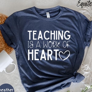 Teaching Is a Work of Heart Shirt, Teacher Shirt, Gift for Teacher, Back to School Shirt, Teacher Appreciation Gift, Teaching Unisex Tee