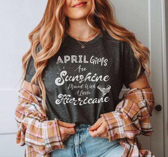 April Girls Are Sunshine Mixed With A Little Hurricane Shirt April Girls Are Sunshine Mixed With A Little Hurricane Shirt