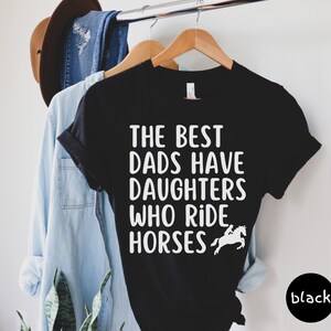 Horse Rider Shirt, the Best Dads Have Daughters Who Ride Horses
