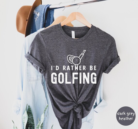 I'd Rather Be Golfing Shirt, Golfing Shirt, Funny Golf Gift, Gift for Golfer, Golf Lovers Shirt, Unisex Tee