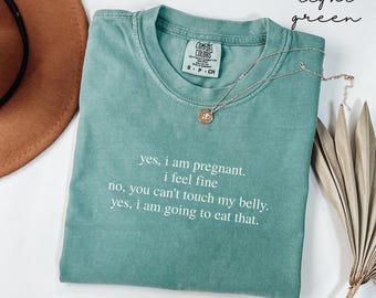 Comfort Colors® Yes, I Am Pregnant Shirt, Funny Pregnancy Shirt, Baby Shower Gift, Pregnant Mom Gift, Expecting Mom Shirt, Maternity Tee