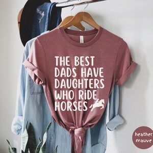 Horse Rider Shirt, the Best Dads Have Daughters Who Ride Horses