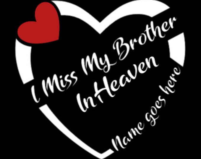 I Miss My Brother In Heaven | Custom Size Memorial Decal | Magnet | Sticker | Vinyl Decal | Car, Truck, SUV | In Remembrance | In Memory Of