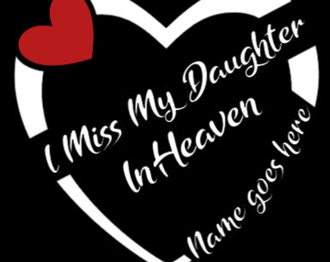 I Miss My Daughter In Heaven | Custom Size Memorial Decal | Sticker | Magnet | Vinyl Decal | Car, Truck, SUV Window Remembrance Decal