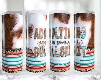 Adulting is some bull**** tumbler, tumbler with straw and lid, cow lover tumbler, Aztec tumbler, adulting is bull, western tumbler