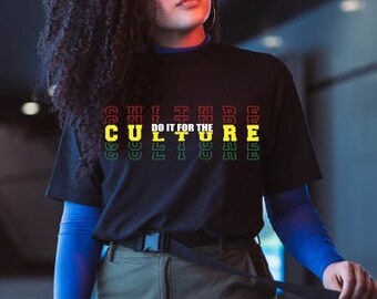 Do it for the Culture T shirt,  Juneteenth Shirt, Black History Month T shirt