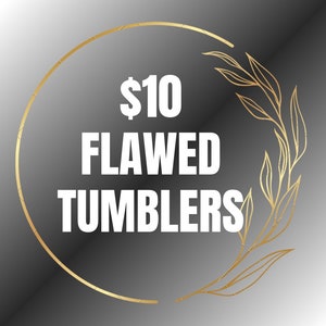 Misprint Tumblers, Flawed Tumblers, Discounted Cups, mess up tumblers
