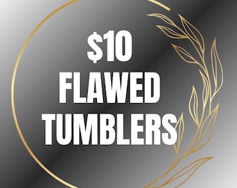 Misprint Tumblers, Flawed Tumblers, Discounted Cups, mess up tumblers