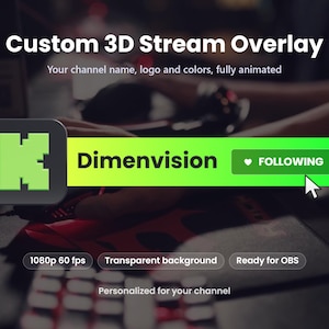 May include: A custom 3D stream overlay graphic featuring the text Custom 3D Stream Overlay, Your channel name, logo and colors, fully animated, Dimenvision, FOLLOWING, 1080p 60 fps, Transparent background, Ready for OBS, Personalized for your channel.