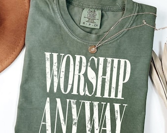 Worship Anyway Comfort Colors T-shirt: Distressed Christian Tee, Faith Inspired Christian Religious Tee, Vintage Church Outfit