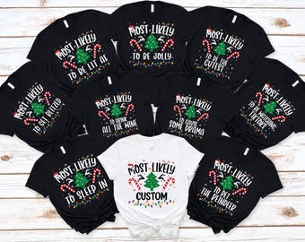 May include: A collection of black and white Christmas-themed t-shirts. Each shirt features the phrase "Most Likely" followed by a humorous statement, a Christmas tree, candy canes, and string lights. One shirt is white and says "Custom".