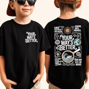 May include: Black t-shirt with the text "YOUR WAY'S BETTER" on the front and a detailed graphic on the back. The back graphic includes the text "LORD, I NEED YOU NOW MORE THAN EVER", a cross, a globe, and the text "EVERYTHING YOU SAY MAKING WAVES LIKE A JETSKI".