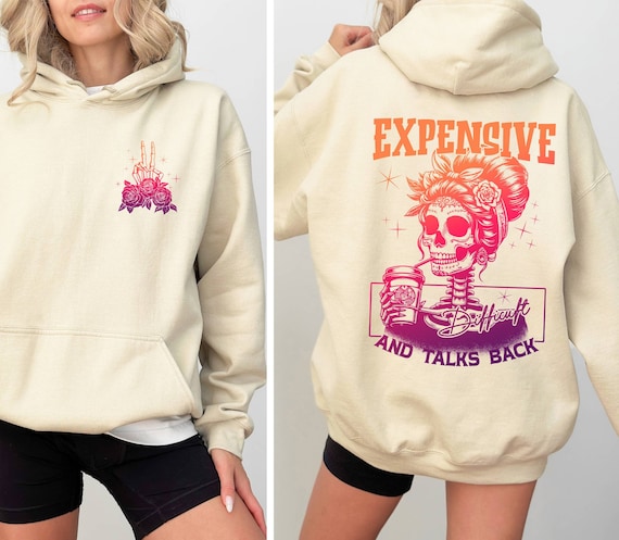 Expensive Difficult and Talks Back Hoodie Funny Saying Skeleton Hoodie Gift for Women Sarcastic Mom Hoodie trendy Two side Wife Hoodie Etsy