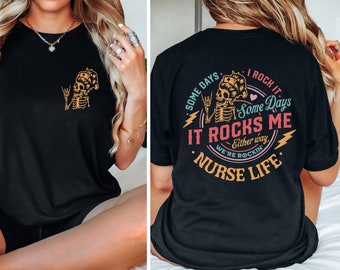 Nurse Life Skeleton Shirt,Some Days It Rocks Me Shirt,Funny Cool Skeleton Shirt,Sarcastic Graphic Tees Gift for Nurse,Funny ER Nurse T-Shirt