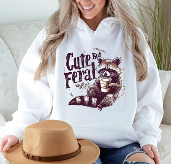 Cute But Feral Hoodie Gift for Friends Funny Raccoon Meme Hoodie Sarcastic Snark Racoon Hoodie Retro Women Racoon Hoodie Fall Coffee Hoodie