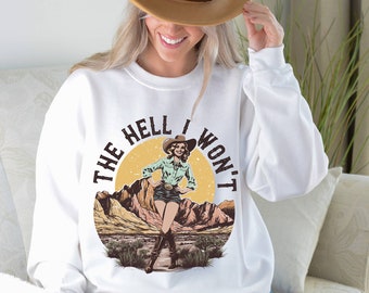 Retro Cowgirl Sweatshirt, Sassy Western Graphic, The Hell I Won't